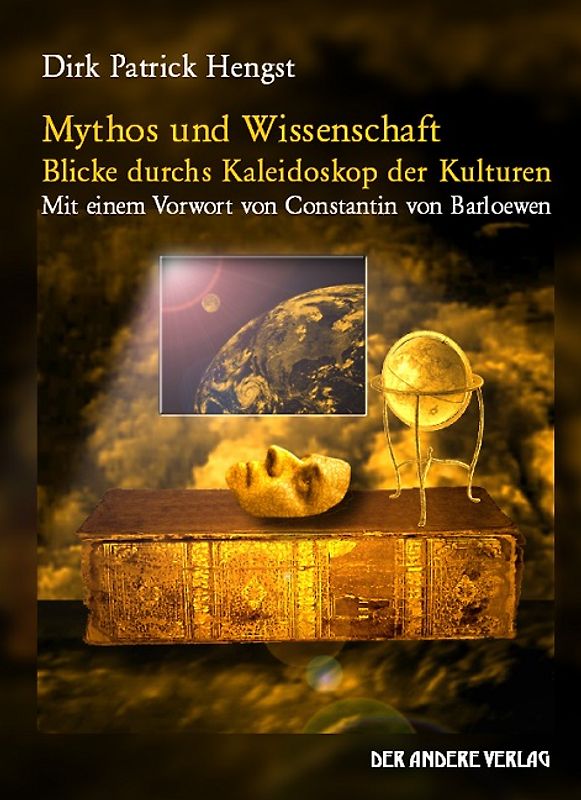 Mythos und Wissenschaft - Blicke durchs Kaleidoskop der Kulturen