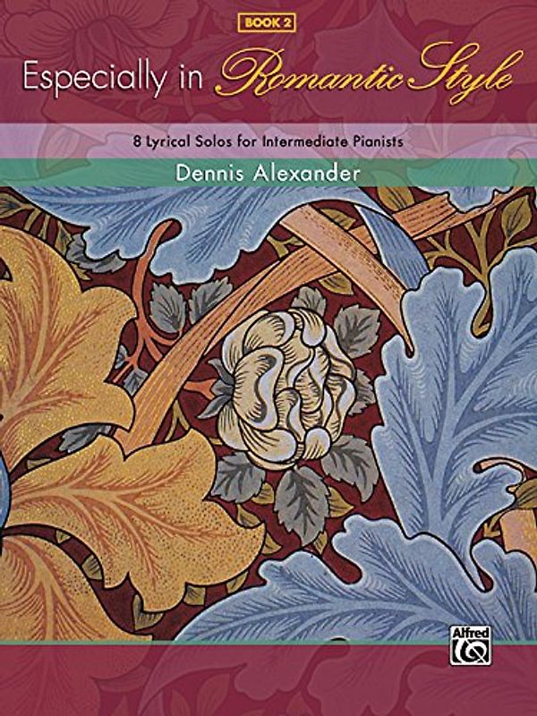 Especially in Romantic Style - Book 2: 8 Lyrical Solos for Intermediate Pianists (Dennis Alexander