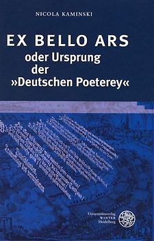 EX BELLO ARS oder Ursprung der 'Deutschen Poeterey'