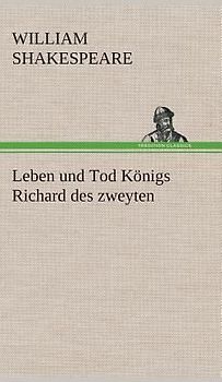 Leben und Tod Königs Richard des zweyten
