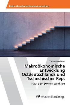 Makroökonomische Entwicklung Ostdeutschlands und Tschechischer Rep.