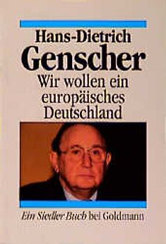 Wir wollen ein europäisches Deutschland. Reden und Dokumente aus bewegter Zeit