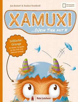 XAMUXI ... (d)ein Tier mit X | Fellfarbe: Orange (Normalausgabe / Vorlesebuch): Schließe Freundschaft mit dem kuschlig-flauschigen Fabelwesen, deinem Lebensbegleiter und Lieblingstier mit X