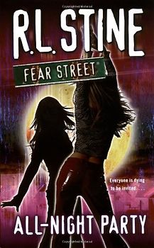 Fear Street: All-night Party - Everyone is dying to be invited... - R. L. Stine