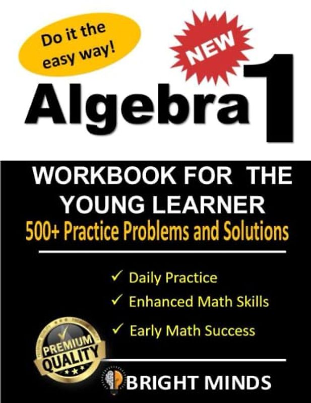 Algebra 1 Workbook for the Early Learner: 500+ Practice Problems for 8th and 9th Graders| Math Equations, for Homeschool or Classroom