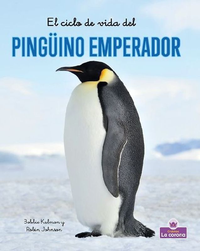 El Ciclo de Vida del Pingüino Emperador - Second Edition (the Life Cycle of an Emperor Penguin)