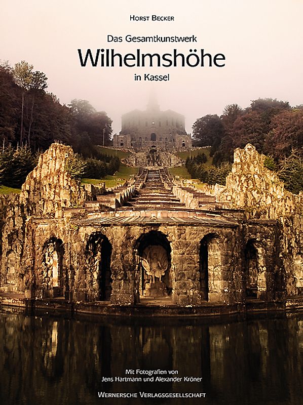 Das Gesamtkunstwerk Wilhemshöhe in Kassel