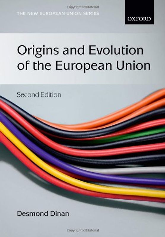 Origins and Evolution of the European Union (New European Union) - Dinan, Desmond