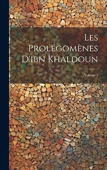 Les Prolégomènes D'ibn Khaldoun; Volume 3