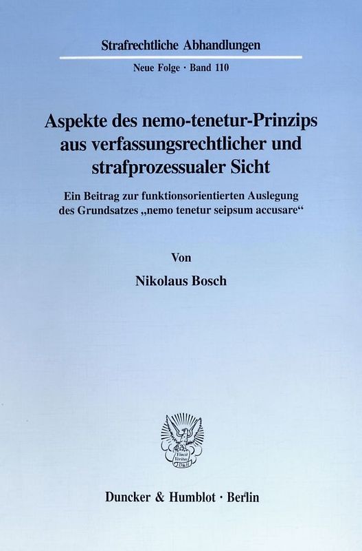 Aspekte des nemo-tenetur-Prinzips aus verfassungsrechtlicher und strafprozessualer Sicht.