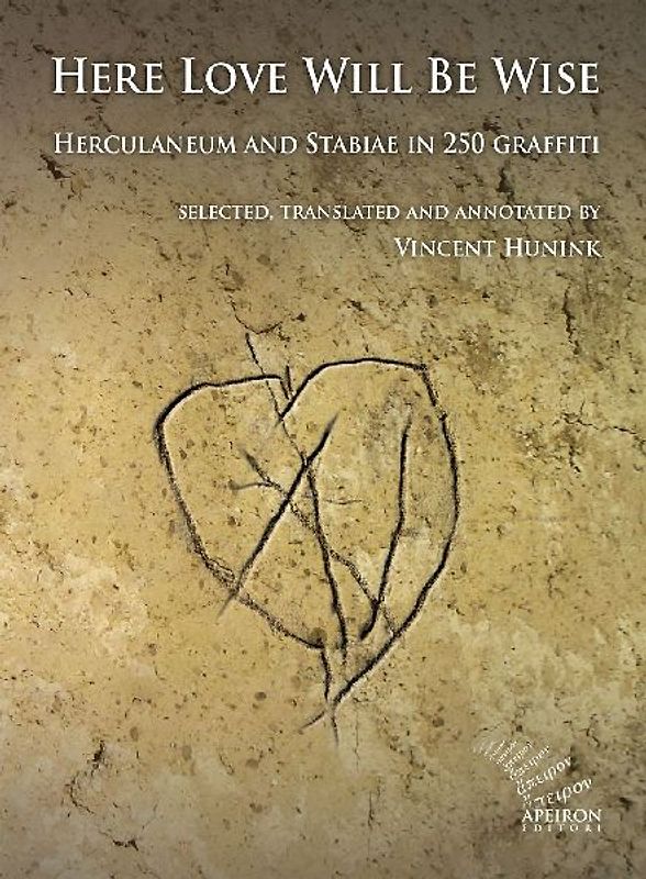 Here Love Will Be Wise. Herculaneum and Stabiae in 250 graffiti