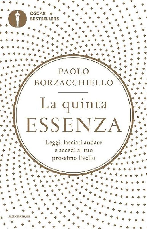 La quinta essenza. Leggi, lasciati andare e accedi al tuo prossimo livello