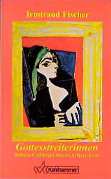 Gottesstreiterinnen. Biblische Erzählungen über die Anfänge Israels