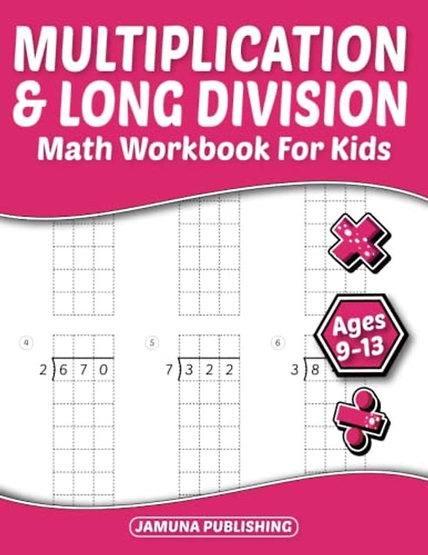Multiplication and Long Division Math Workbook for Kids Ages 9-13: Everyday Math Practice Worksheets for 4th, 5th, and 6th Graders: 660 Problems and Answer Key Included