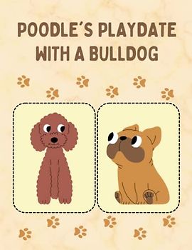 Penny the Poodle's Playdate with a Bulldog: Short Story for kids about Poodle dog, Children's book about bravery and courage I A Motivational Book For kids I Gift for kids age 4-8