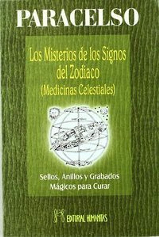 Los misterios de los signos del Zodiaco (medicinas celestiales) : sellos, anillos y grabados mágicos para curar