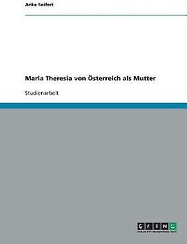Maria Theresia von Österreich als Mutter
