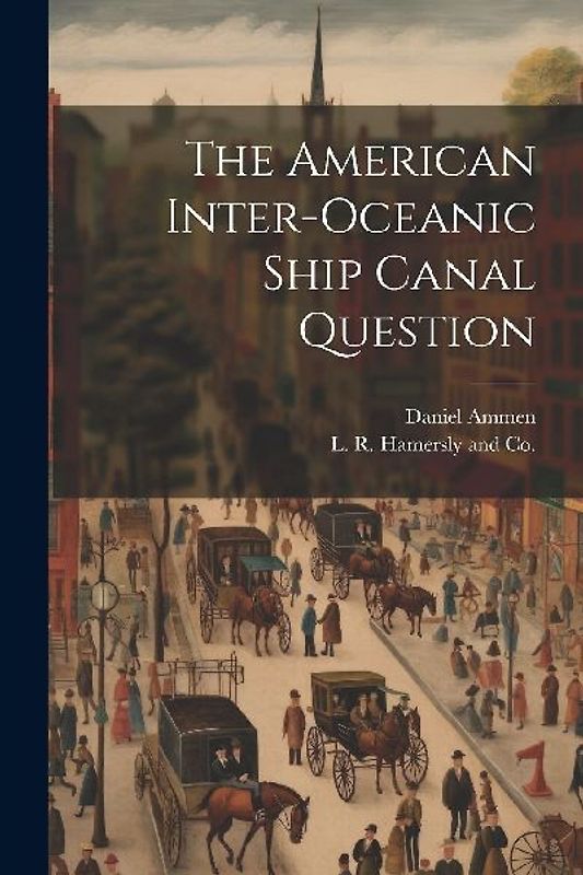 The American Inter-Oceanic Ship Canal Question