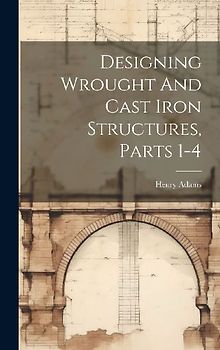 Designing Wrought And Cast Iron Structures, Parts 1-4