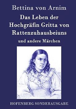 Das Leben der Hochgräfin Gritta von Rattenzuhausbeiuns