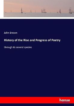 History of the Rise and Progress of Poetry