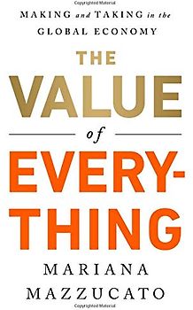 The Value of Everything: Making and Taking in the Global Economy
