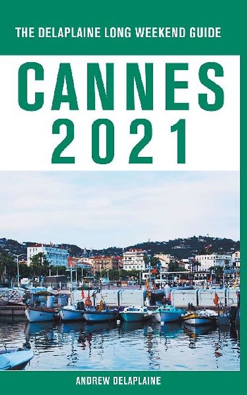 Cannes - The Delaplaine 2021 Long Weekend Guide