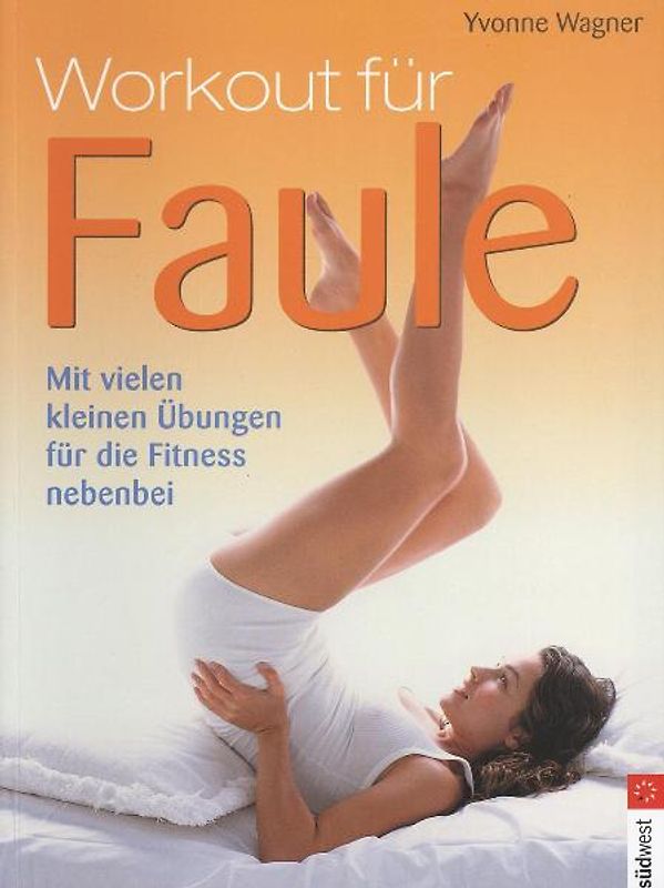 Workout für Faule. Mit vielen Übungen für die Fitness nebenbei