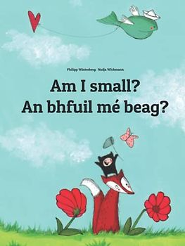 Am I small? An bhfuil mé beag?: Children's Picture Book English-Irish Gaelic (Bilingual Edition)
