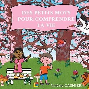 Des petits mots pour comprendre la vie