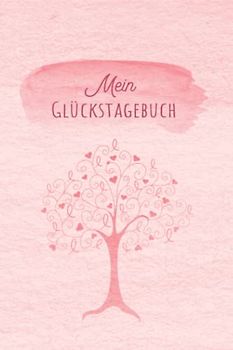 Glückstagebuch: Glücks Tagebuch zum Ankreuzen & Ausfüllen für positves denken, Selbstreflexion & Glücksmomente für Ewachsene und Teenager, der Weg zu ... Dankbarkeit und Stressabbau im Alltag