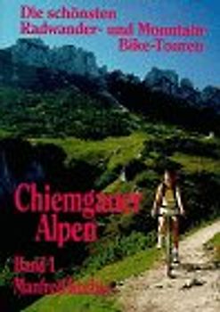 Die schönsten Radwander- und Mountain-Bike-Touren / Chiemgauer Alpen