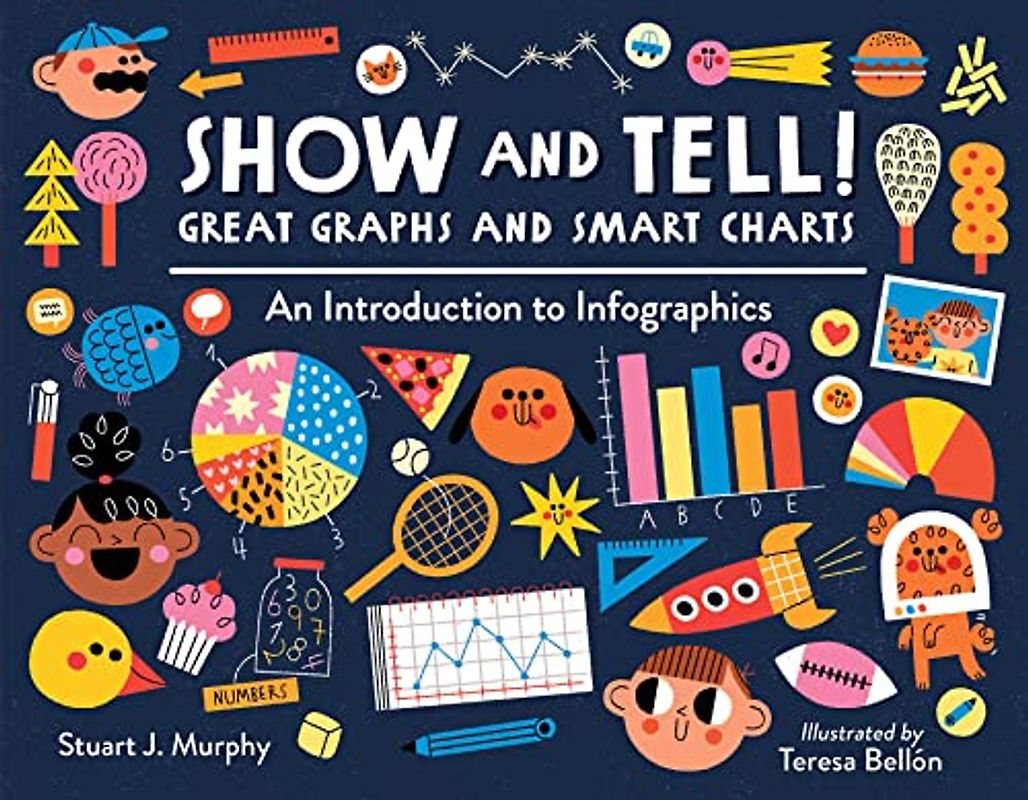 Show and Tell! Great Graphs and Smart Charts