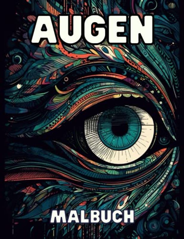Augen - Malbuch - 50 faszinierende Designs zum Ausmalen und Entspannen: Perfekt für Erwachsene und Jugendliche