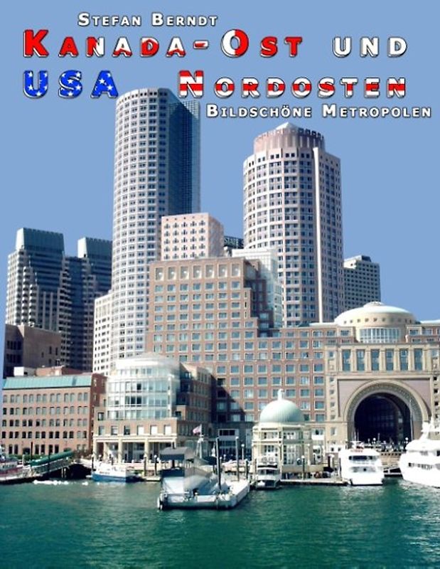 Kanada-Ost und USA Nordosten – Bildschöne Metropolen. Ein Nordamerika Bildband