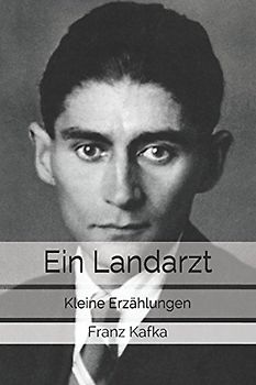 Ein Landarzt: Kleine Erzählungen