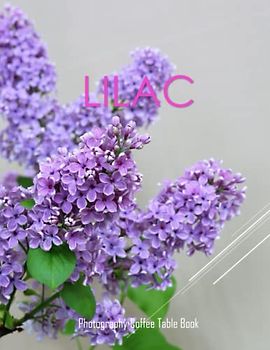 LILAC Photography Coffee Table Book: lilac Photography Coffee Table Book for All: An Amazing Group Of Pictures For Relaxing & Meditation or Table Book ... Images (8.5"*11") Paperback May 25,2023 .