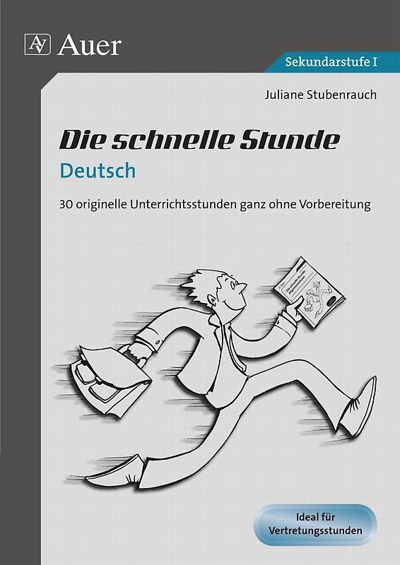 Die schnelle Stunde Deutsch. 30 originelle Unterrichtsstunden ganz ohne Vorbereitung (5. bis 10. Klasse)