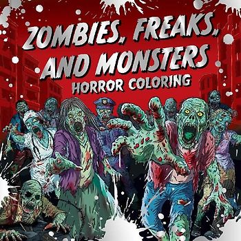 Zombies, Freaks, and Monsters: Horror Coloring
