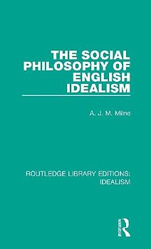 The Social Philosophy of English Idealism