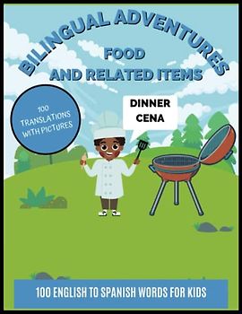 Bilingual Adventures: Food and Related Items - Color Edition: 100 English to Spanish Words for Kids - With Pictures