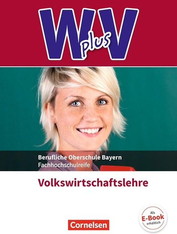 W plus V - Wirtschaft für Fachoberschulen und Höhere Berufsfachschulen - VWL - FOS/BOS Bayern - Jahrgangsstufe 11/12