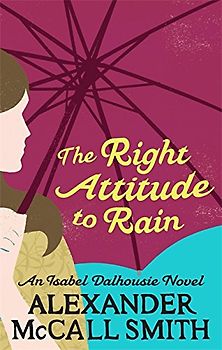 Right Attitude to Rain (Sunday Philosophy Club) - Alexander McCall Smith