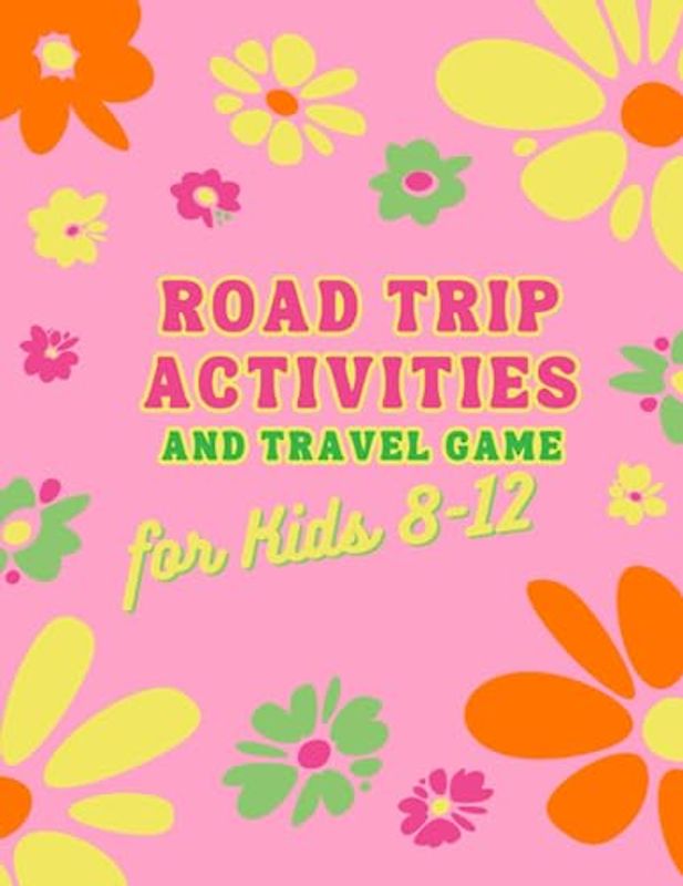 Road Trip Activities and Travel Games for Kids 8-12 Ages: Fun Travel Activities For Boys And Girls