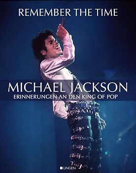 Remember The Time. Michael Jackson - Erinnerungen an den King of Pop
