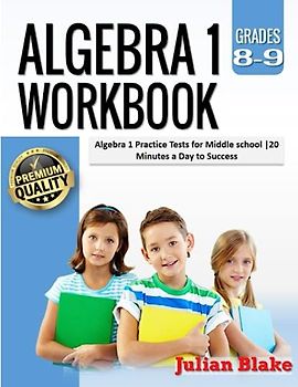 Algebra 1 Workbook: Algebra 1 Practice Tests for Middle school |20 Minutes a Day to Success