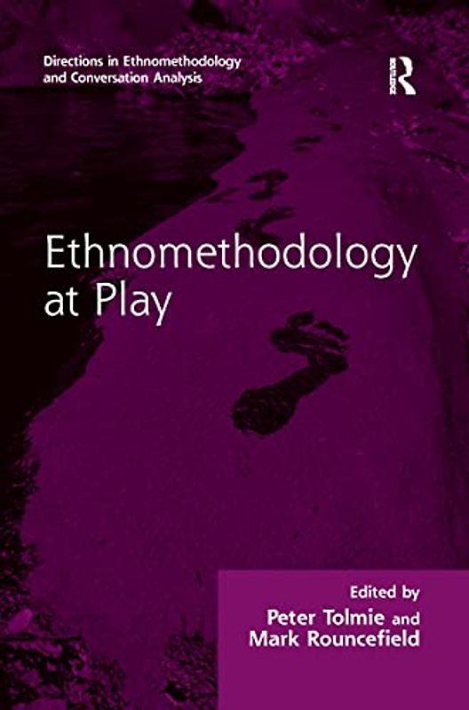 Ethnomethodology at Play (Directions in Ethnomethodology and Conversation Analysis)