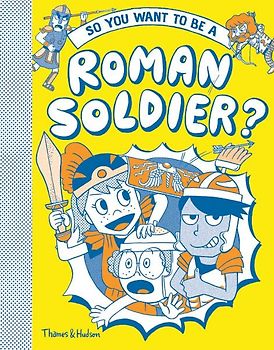 So You Want to Be a Roman Soldier?