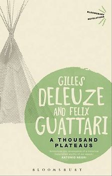 A Thousand Plateaus: Capitaliism and Schizophrenia (Bloomsbury Revelations) - Deleuze, Gilles