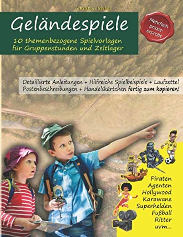Geländespiele: 10 themenbezogene Spielvorlagen für Gruppenstunden und Zeltlager